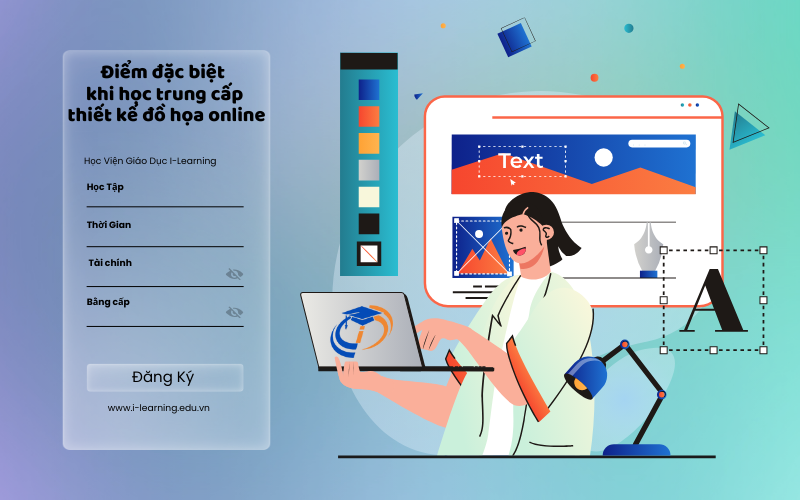 Những Điểm Đặc Biệt Khi Học Trung Cấp Thiết Kế Đồ Họa Online Tại Học Viện I-Learning